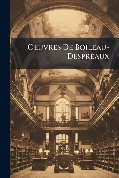 Oeuvres De Boileau-Despréaux