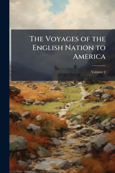 The Voyages of the English Nation to America; Volume 2