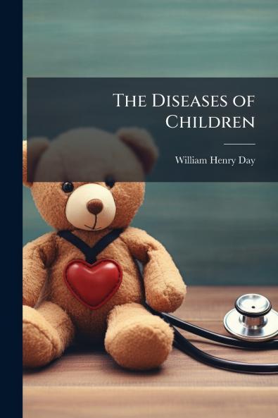 The Diseases of Children
