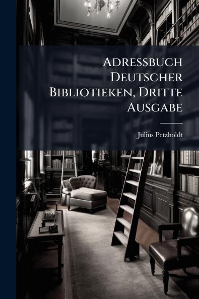 Adressbuch Deutscher Bibliotieken Dritte Ausgabe