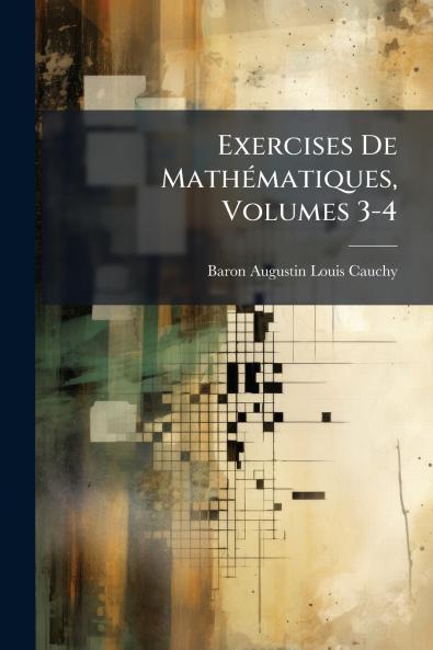 Exercises De Mathématiques Volumes 3-4