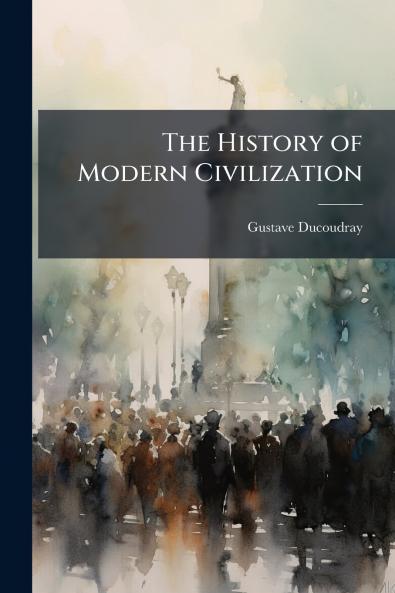 The History of Modern Civilization