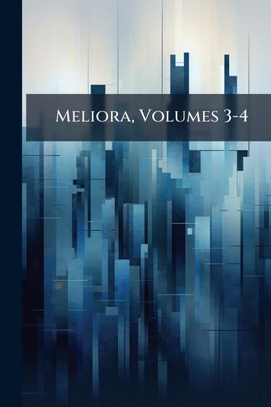 Meliora Volumes 3-4