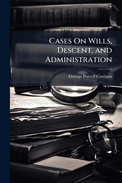 Cases On Wills Descent and Administration