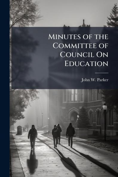 Minutes of the Committee of Council On Education