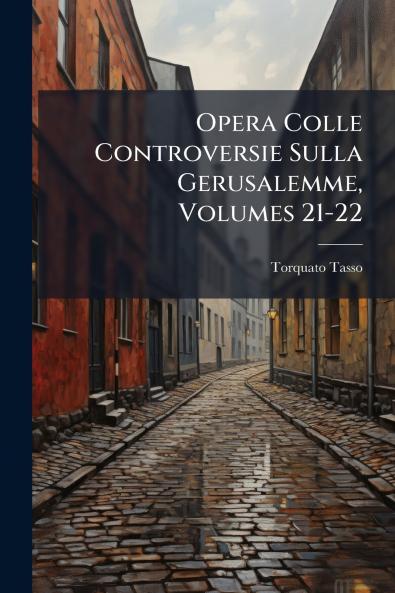 Opera Colle Controversie Sulla Gerusalemme Volumes 21-22