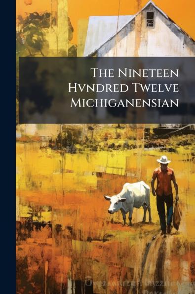 The Nineteen Hvndred Twelve Michiganensian