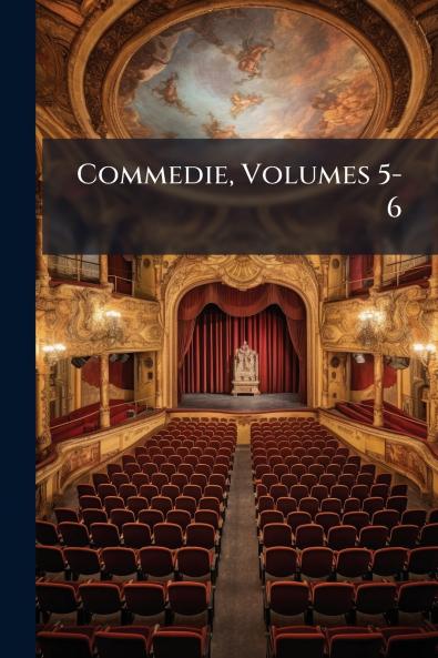 Commedie Volumes 5-6