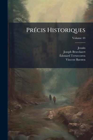 Précis Historiques; Volume 44