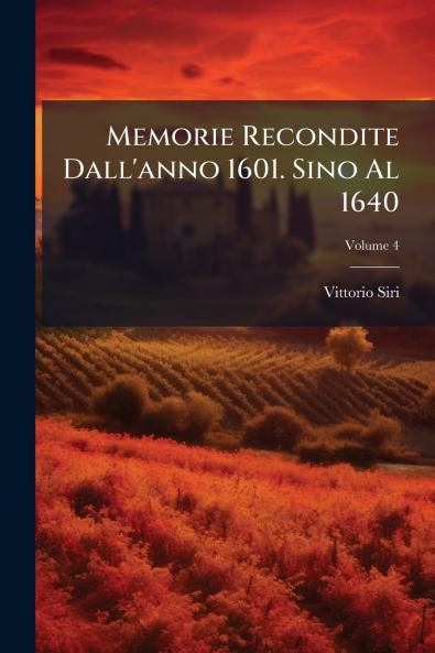 Memorie Recondite Dall'anno 1601. Sino Al 1640; Volume 4