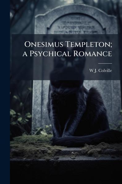 Onesimus Templeton; a Psychical Romance