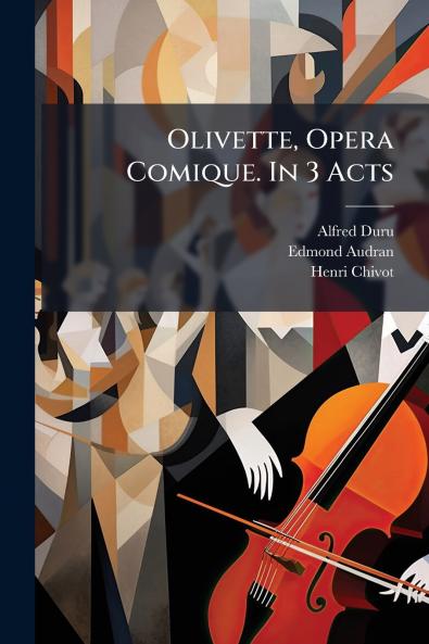 Olivette Opera Comique. In 3 Acts