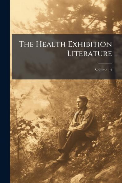 The Health Exhibition Literature; Volume 14