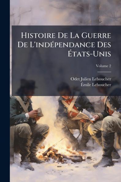 Histoire De La Guerre De L'indépendance Des États-Unis; Volume 2