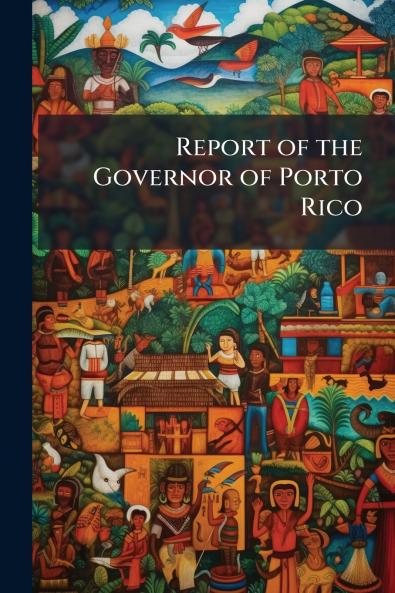 Report of the Governor of Porto Rico