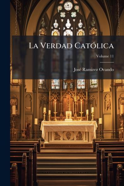 La Verdad Católica; Volume 11