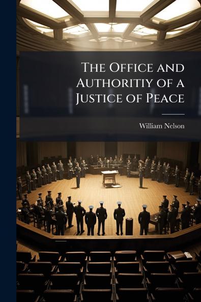 The Office and Authoritiy of a Justice of Peace