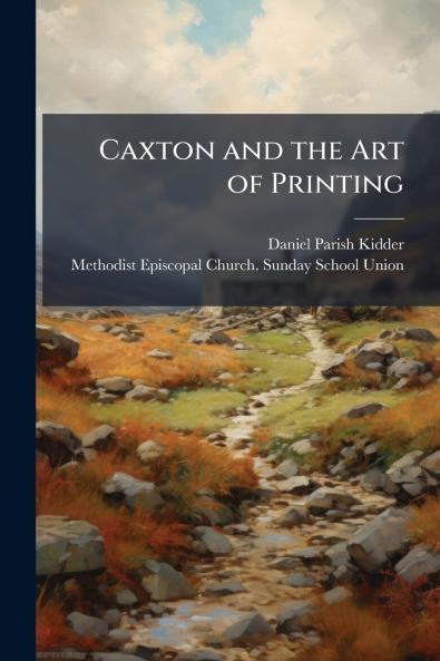 Caxton and the Art of Printing
