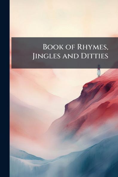 Book of Rhymes Jingles and Ditties