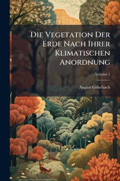 Die Vegetation Der Erde Nach Ihrer Klimatischen Anordnung