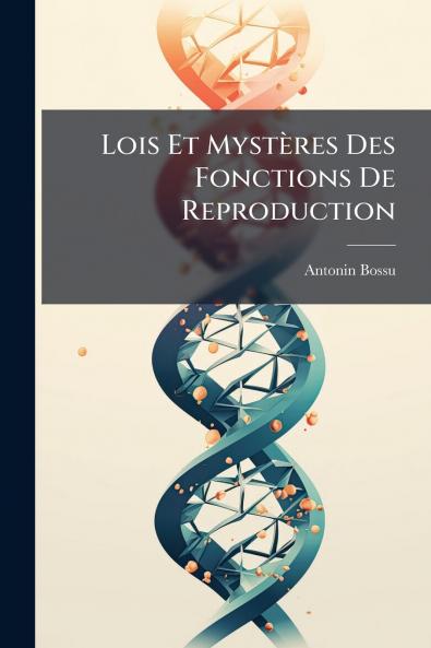 Lois Et Mystères Des Fonctions De Reproduction