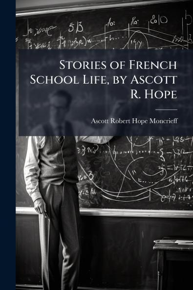 Stories of French School Life by Ascott R. Hope