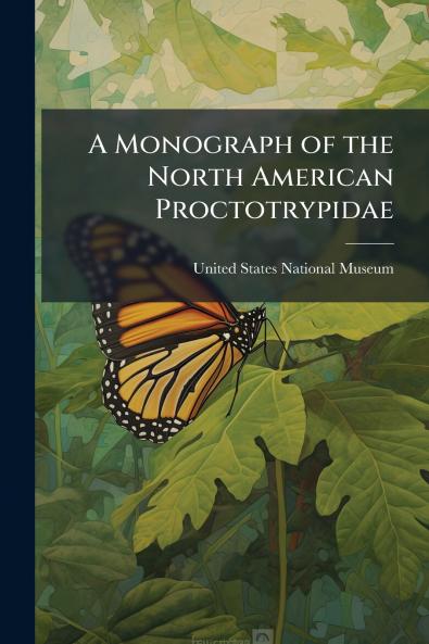 A Monograph of the North American Proctotrypidae