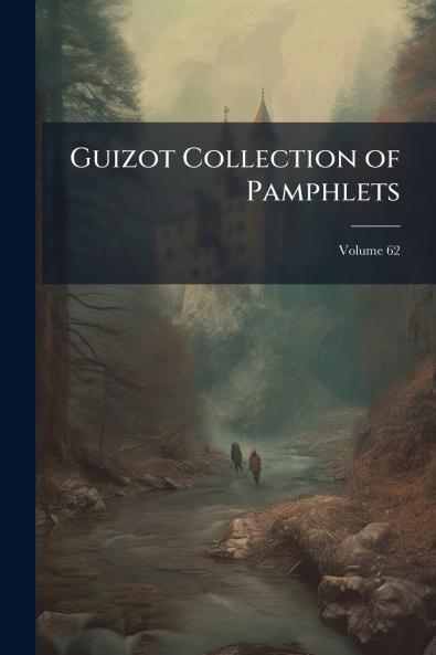 Guizot Collection of Pamphlets; Volume 62
