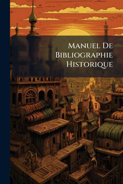 Manuel De Bibliographie Historique