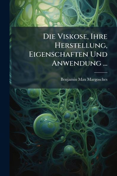 Die Viskose Ihre Herstellung Eigenschaften Und Anwendung ...