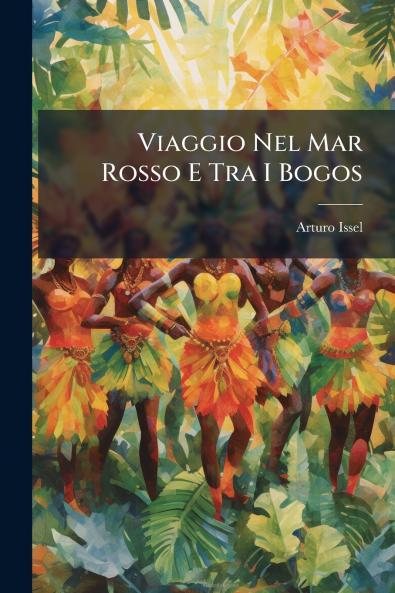 Viaggio Nel Mar Rosso E Tra I Bogos