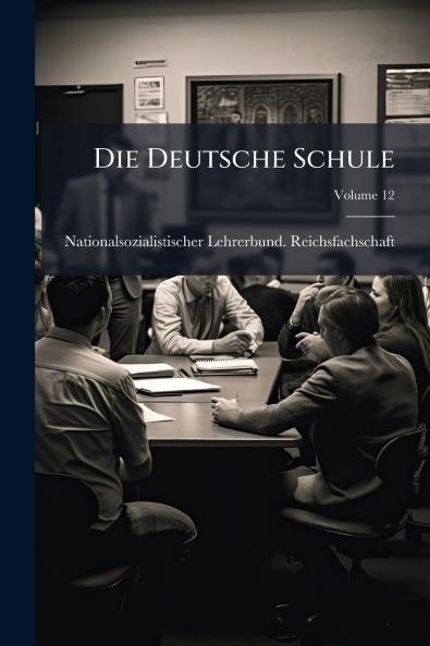 Die Deutsche Schule; Volume 12