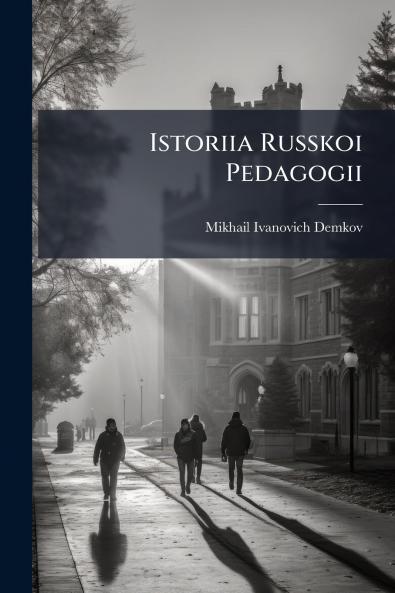 Istoriia Russkoi Pedagogii