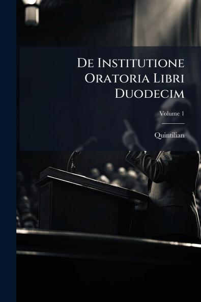 De Institutione Oratoria Libri Duodecim