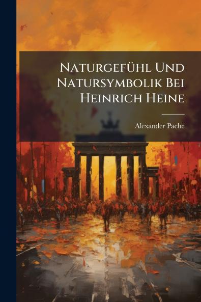 Naturgefühl Und Natursymbolik Bei Heinrich Heine