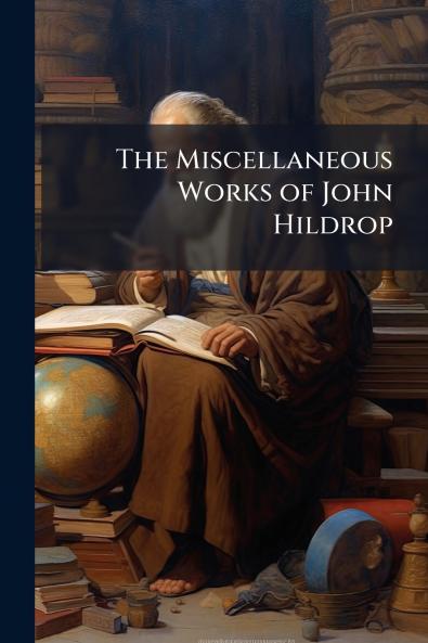The Miscellaneous Works of John Hildrop
