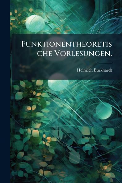 Funktionentheoretische Vorlesungen.