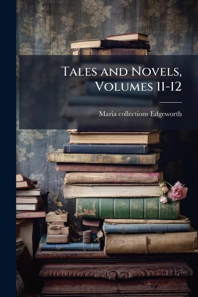 Tales and Novels Volumes 11-12