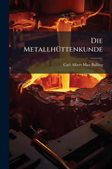 Die Metallhüttenkunde