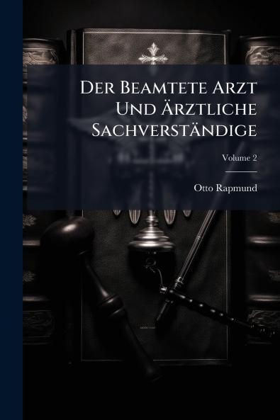 Der Beamtete Arzt Und Ärztliche Sachverständige