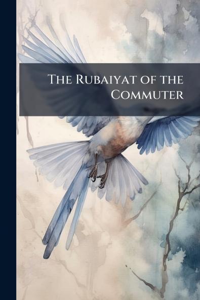 The Rubaiyat of the Commuter
