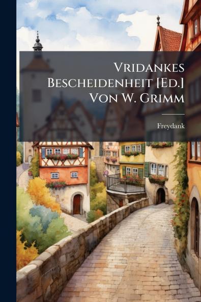 Vridankes Bescheidenheit [Ed.] Von W. Grimm