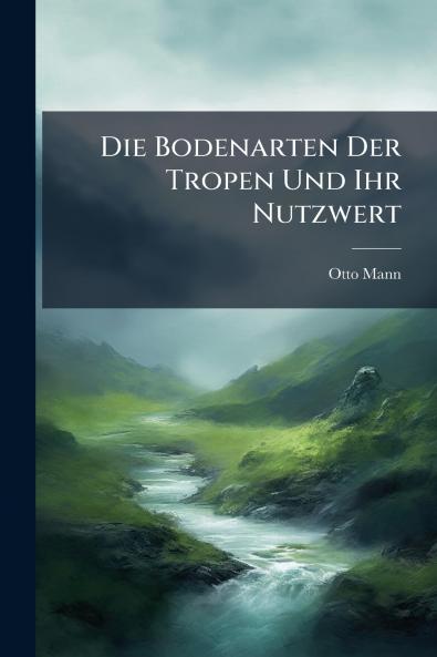 Die Bodenarten Der Tropen Und Ihr Nutzwert