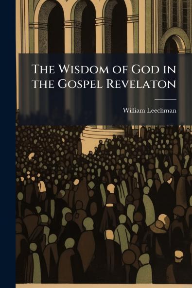 The Wisdom of God in the Gospel Revelaton