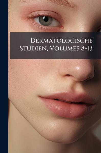 Dermatologische Studien Volumes 8-13