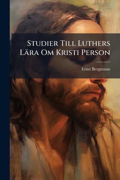 Studier Till Luthers Lära Om Kristi Person