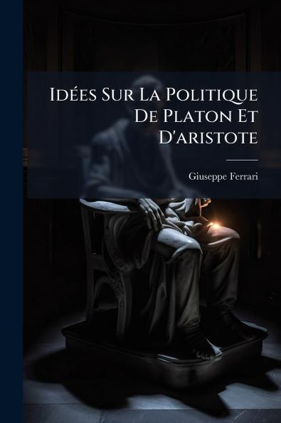 Idées Sur La Politique De Platon Et D'aristote