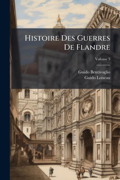 Histoire Des Guerres De Flandre; Volume 3