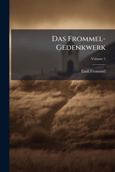 Das Frommel-Gedenkwerk; Volume 5