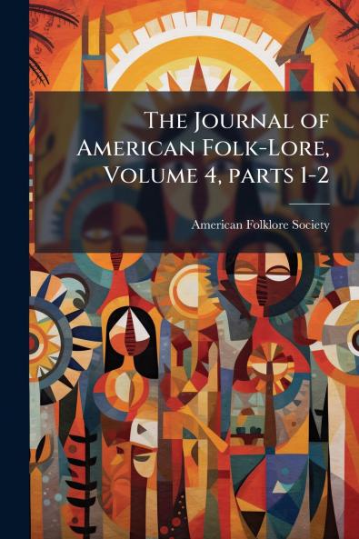 The Journal of American Folk-Lore Volume 4 parts 1-2